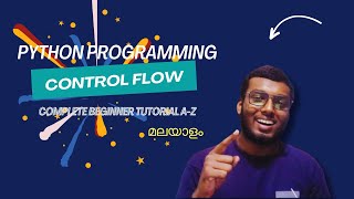 Control Flow in Python Malayalam  Complete Beginners Tutorial AZ  Python Programming [upl. by Aivataj]