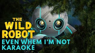 Karaoke  Even When I’m Not by Maren Morris  The Wild Robot  Original Motion Picture Soundtrack [upl. by Eornom]