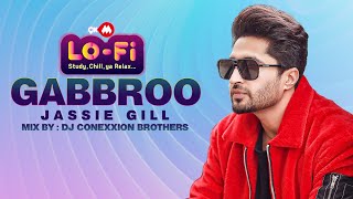 9XM LoFi Mix  Gabbroo  Jassie Gill Preet Hundal  DJ Conexxion Brothers  New Punjabi Songs 2022 [upl. by Sherurd700]