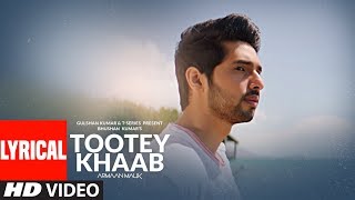 Lyrical Tootey Khaab  Armaan Malik  Songster Kunaal Vermaa  Shabby  Bhushan Kumar [upl. by Tiphany601]