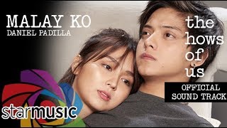 Malay Ko  Daniel Padilla  The Hows of Us OST  Audio 🎵 [upl. by Butta]