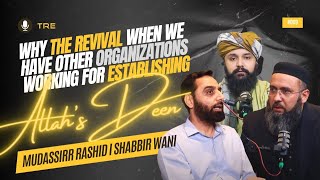 Why quotThe Revivalquot when we have other orgs working for Iqamat e Deen Ft Mudassir amp Shabbir Part 1 [upl. by Vallie615]