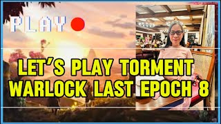 Torment Warlock Last Epoch Part 8 Meldy Baldovino Vlogs [upl. by Namajneb551]