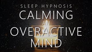 Sleep Hypnosis for Calming An Overactive Mind [upl. by Ratcliff]