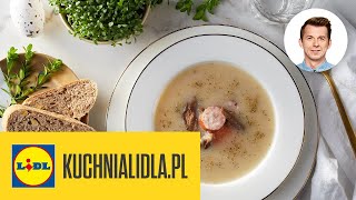 NAJLEPSZY barszcz biały na zakwasie 🍲  Karol Okrasa amp Kuchnia Lidla [upl. by Rases671]