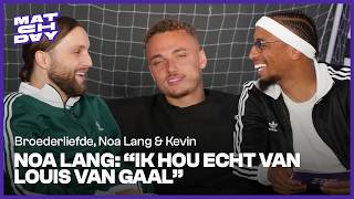 BROEDERLIEFDE met NOA LANG amp KEVIN over VAN GAAL KOEMAN en haarband MEMPHIS  Matchday EP 2 [upl. by Hemphill182]