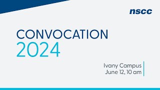 NSCC Convocation 2024  Ivany Campus  June 12 2024  10 am [upl. by Anivlis499]