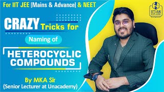 Nomenclature of Heterocyclic Compounds  SuperConcept amp Tricks  Explained by IITian  Jee  NEET [upl. by Nytsuj]