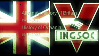 Alternate history of Britain 19002021History of Oceania 19552001 [upl. by Damick]