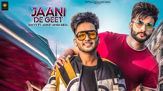 Jaani De Geet  Ravvy ft Aniket Singh Deol  New Punjabi songs 2019  Patiala shahi records [upl. by Ellicec]