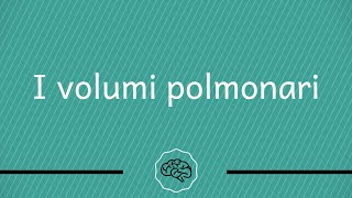 Fisiologia Polmonare  I volumi polmonari Le basi [upl. by Haeel]