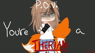 POV Youre a THERIAN  Small vent  READ DESC  KitTheTherian [upl. by Brigid474]