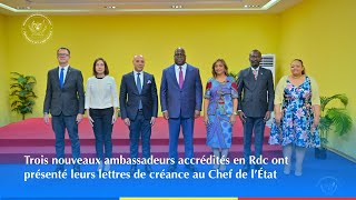 3 nouveaux ambassadeurs accrédités en Rdc ont présenté leurs lettres de créance au Chef de l’État [upl. by Notniuq]