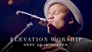 Here As In Heaven  Live  Elevation Worship [upl. by Aztiley716]