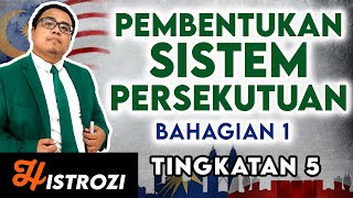 SEJARAH TINGKATAN 5  Bab 4  Latar Balakang Sistem Persekutuan Part 1 [upl. by Zobe]