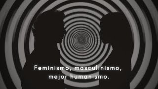 Feminismo masculinismo mejor humanismo [upl. by Siravart980]