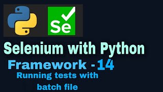 Selenium with python hybrid framework Tutorial 14  Running Tests using batch file [upl. by Kate]