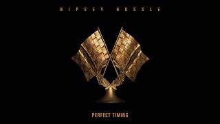 Nipsey Hussle  Perfect Timing Official Audio [upl. by Vitalis428]