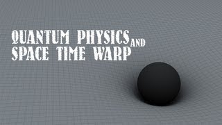 Quantum Theory amp Space Time Warp [upl. by Anirehs]