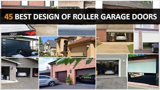 45 Best Design of Roller Garage Doors  DecoNatic [upl. by Aciretehs]