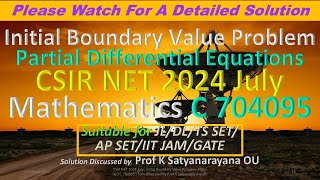 CSIR NET 2024 July Partial Differential Eqns C 704095 Soln Discussed by Prof K Satyanarayana OU [upl. by Hally759]