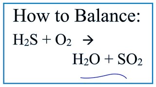 How to Balance H2S  O2  H2O  SO2 Hydrogen sulfide  Oxygen gas [upl. by Anila]