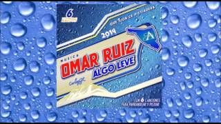 ◄UN BUEN TRAGO►OMAR RUIZ  ALGO LEVE  CD 2014 [upl. by Newman]