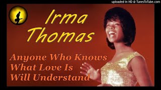 Irma Thomas  Anyone Who Knows What Love Is Will Understand Kostas A171 [upl. by Bar702]