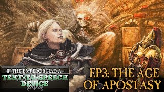 If the Emperor had a TexttoSpeech Device  Episode 3 The Age of Apostasy [upl. by Hillel]