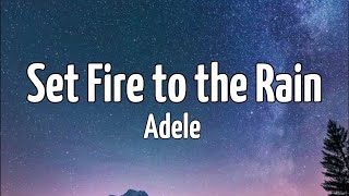 Set Fire to the Rain  Adele Lyrics [upl. by Dammahum]