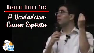 Haroldo Dutra Dias A Verdadeira Causa Espírita [upl. by Amadas]