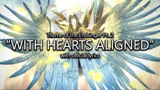 quotWith Hearts Alignedquot Endsinger Theme Pt 2 with Official Lyrics  Final Fantasy XIV [upl. by Ailemrac]