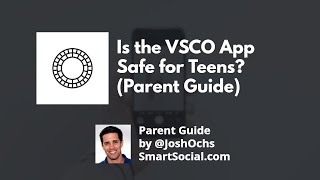 Is the VSCO App Safe for Teens by Josh Ochs at Smart Social [upl. by Gold]