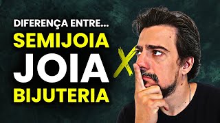 Qual a diferença entre JOIA SEMIJOIA e BIJUTERIA [upl. by Massimiliano]