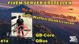 FiveM Server erstellen QbCore  NoMoreWeaponsOnNPC  74 [upl. by Oeak44]