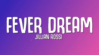 Jillian Rossi  Fever Dream Lyrics [upl. by Brittne]