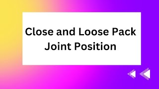 Close amp Loose pack joint position of all joints all in one video [upl. by Stutzman]