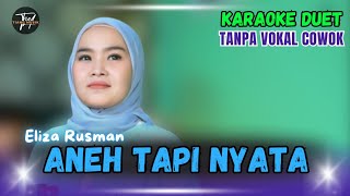 ANEH TAPI NYATA KARAOKE DUET TANPA VOKAL COWOK Ft  Eliza Rusman [upl. by Atiloj573]