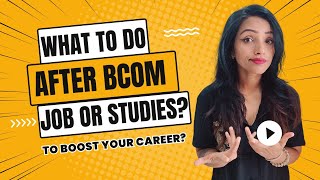 WHAT TO DO AFTER BCOM HOW YOU CAN BOOST YOUR SALARY PACKAGE [upl. by Aliehs]