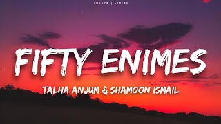 Umair Talha Anjum  fifty enemies Lyrics ft Shamoon Ismail [upl. by Anar478]