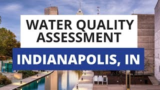 Indianapolis IN Water Quality Assessment What You Need To Know [upl. by Dennison]