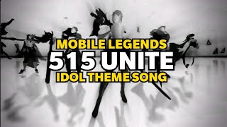 515 UNITE IDOL THEME SONG  Mobile Legends Bang Bang [upl. by Stempien537]