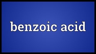 Benzoic acid Meaning [upl. by Ramunni]