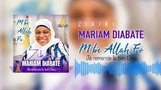 Zikiri Mariam Diabate  Mbe Allah Fo  Je remercie le bon Dieu [upl. by Yann]