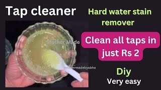 How to make Tap cleanerHardwaterstainremover clean all taps in Rs2mothermadebyabhaTapcleanerDiy [upl. by Wiltshire]