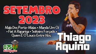 Thiago Aquino  Repertório Novo Setembro 2023 LANÇAMENTO [upl. by Delwin915]