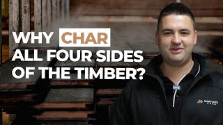 Why we char all four sides of the timber at Mortlock [upl. by Neelrihs]