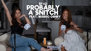 Ep 62 Probably A Snitch feat Margo Oshry  Probably A Podcast Full Episode [upl. by Wilhelmina]