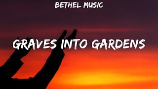 Bethel Music  Graves Into Gardens Lyrics Hillsong Worship Bethel Music [upl. by Campy389]