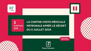 3 Questions sur « La contrevisite médicale patronale après le décret du 5 juillet 2024 » [upl. by Llezo]